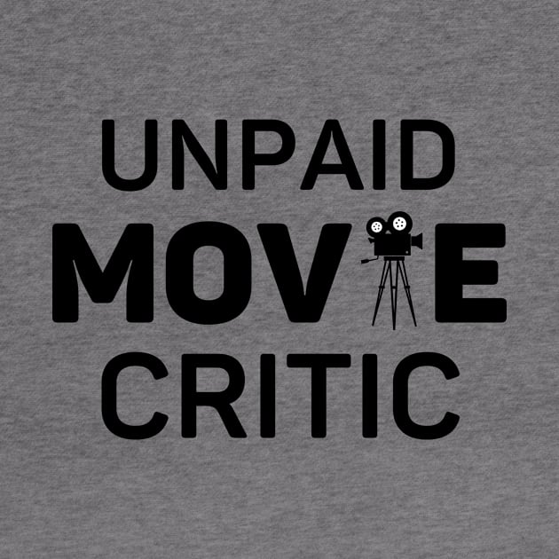 Unpaid Movie Critic Movie Lover Gift by Haperus Apparel